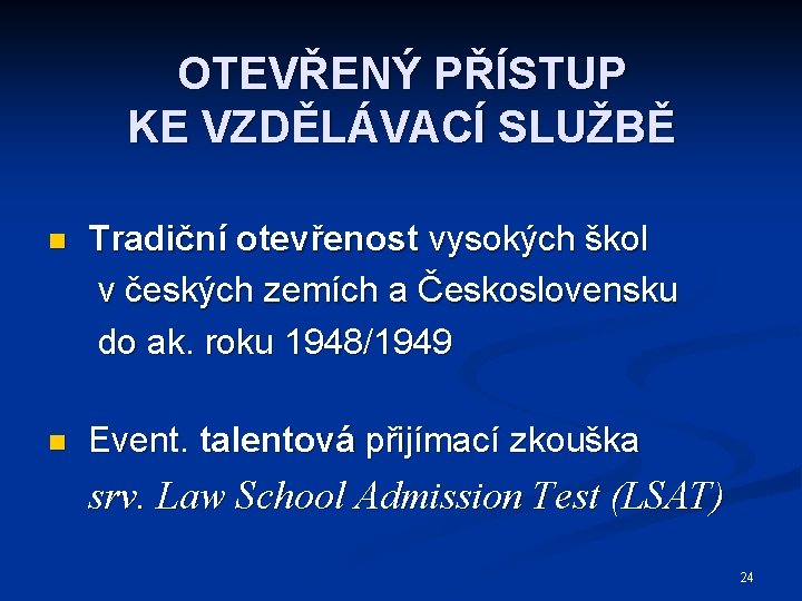 OTEVŘENÝ PŘÍSTUP KE VZDĚLÁVACÍ SLUŽBĚ n Tradiční otevřenost vysokých škol v českých zemích a