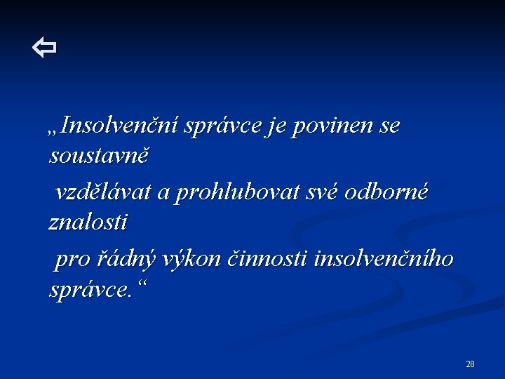  „Insolvenční správce je povinen se soustavně vzdělávat a prohlubovat své odborné znalosti pro