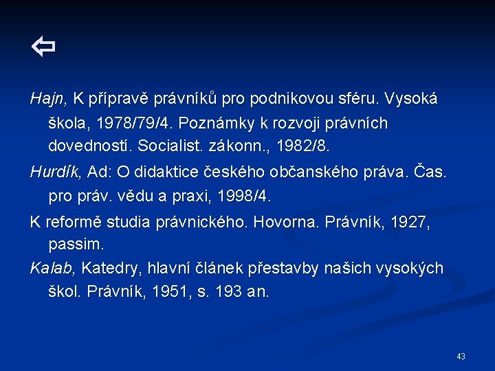  Hajn, K přípravě právníků pro podnikovou sféru. Vysoká škola, 1978/79/4. Poznámky k rozvoji