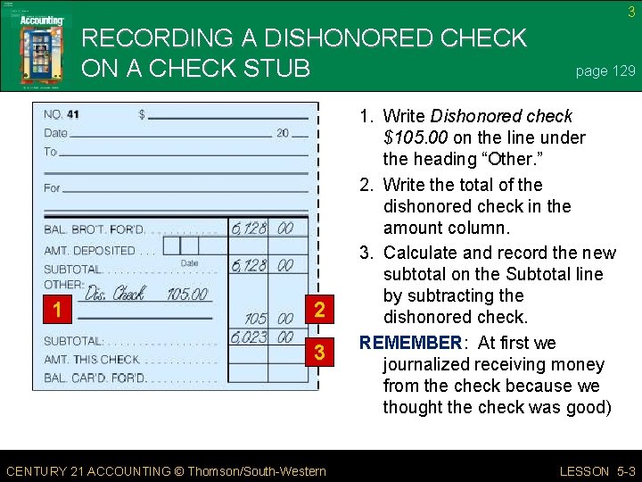 3 RECORDING A DISHONORED CHECK ON A CHECK STUB 1 2 3 CENTURY 21