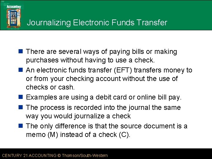 Journalizing Electronic Funds Transfer n There are several ways of paying bills or making