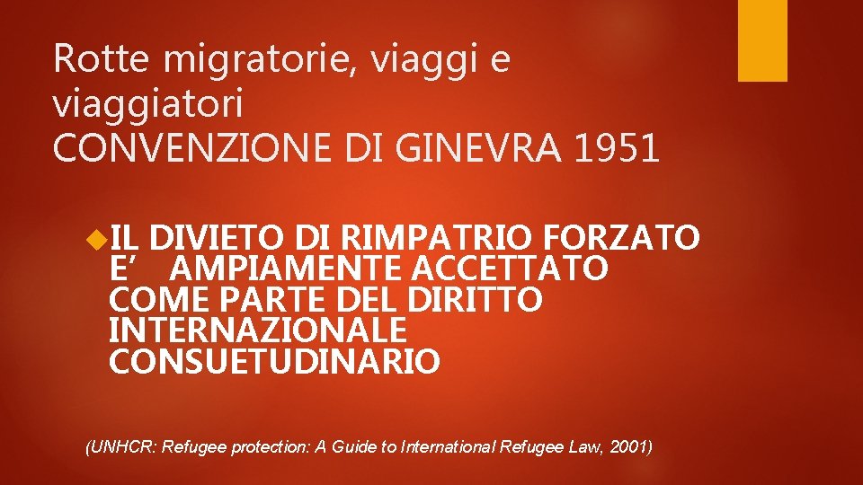 Rotte migratorie, viaggi e viaggiatori CONVENZIONE DI GINEVRA 1951 IL DIVIETO DI RIMPATRIO FORZATO