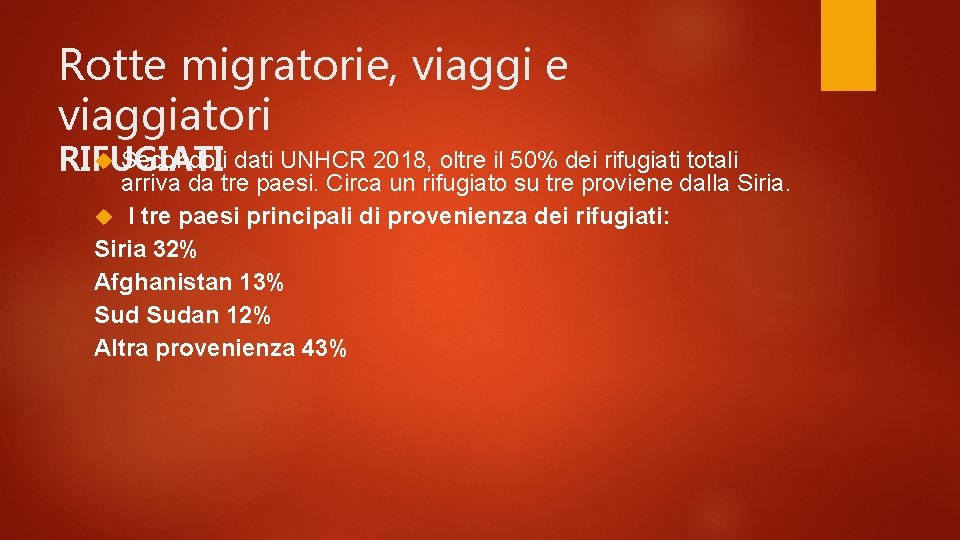 Rotte migratorie, viaggi e viaggiatori Secondo i dati UNHCR 2018, oltre il 50% dei