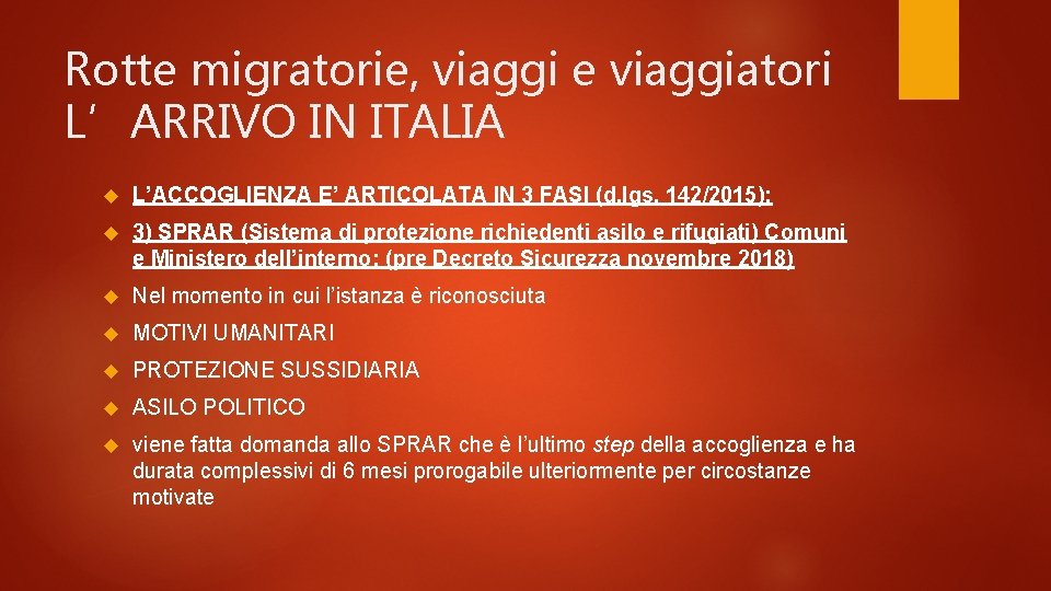 Rotte migratorie, viaggi e viaggiatori L’ARRIVO IN ITALIA L’ACCOGLIENZA E’ ARTICOLATA IN 3 FASI