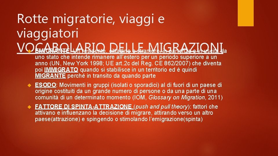 Rotte migratorie, viaggi e viaggiatori VOCABOLARIO MIGRAZIONI EMIGRANTE: cittadino o straniero, in partenza o