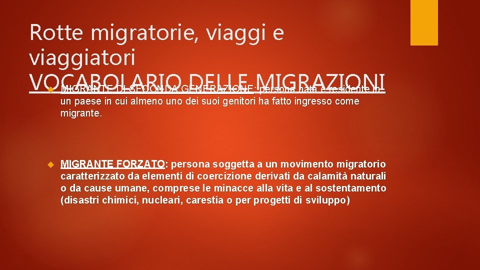 Rotte migratorie, viaggi e viaggiatori VOCABOLARIO DELLE : MIGRAZIONI MIGRANTE DI SECONDA GENERAZIONE persona