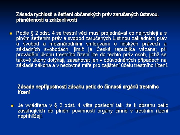 Zásada rychlosti a šetření občanských práv zaručených ústavou, přiměřenosti a zdrženlivosti n Podle §