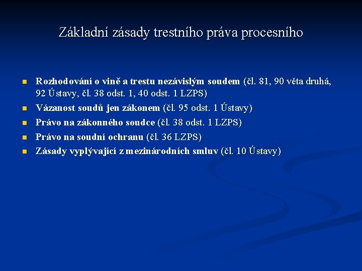 Základní zásady trestního práva procesního n n n Rozhodování o vině a trestu nezávislým