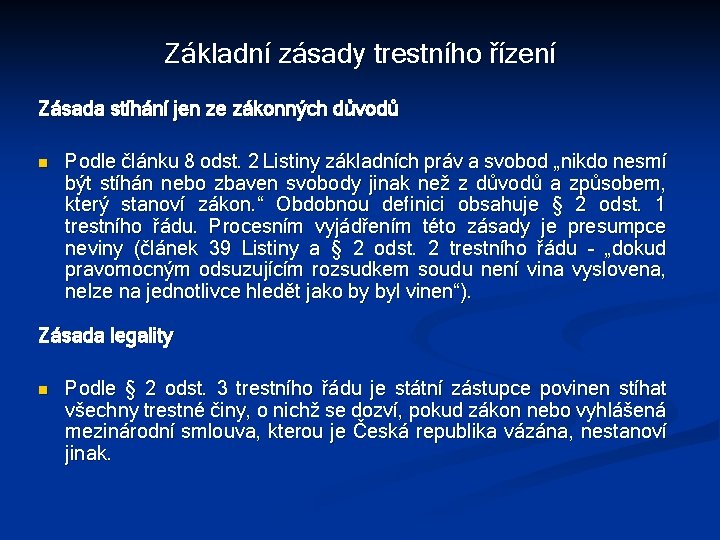 Základní zásady trestního řízení Zásada stíhání jen ze zákonných důvodů n Podle článku 8