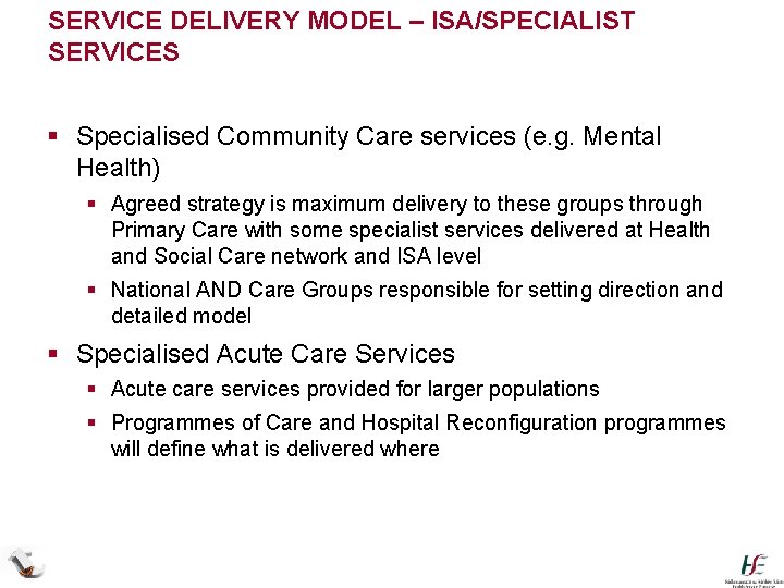 SERVICE DELIVERY MODEL – ISA/SPECIALIST SERVICES § Specialised Community Care services (e. g. Mental