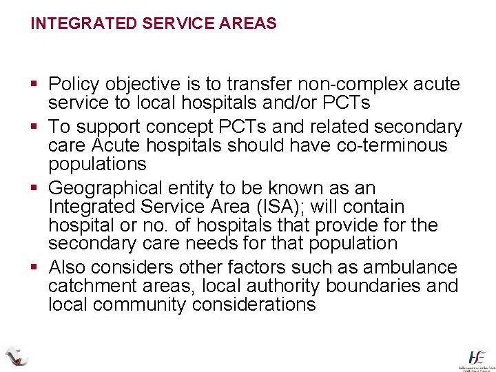 INTEGRATED SERVICE AREAS § Policy objective is to transfer non-complex acute service to local