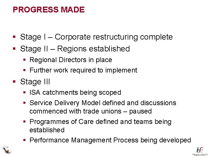 PROGRESS MADE § Stage I – Corporate restructuring complete § Stage II – Regions
