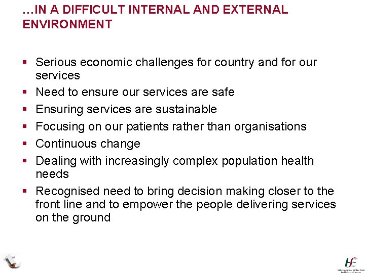 …IN A DIFFICULT INTERNAL AND EXTERNAL ENVIRONMENT § Serious economic challenges for country and