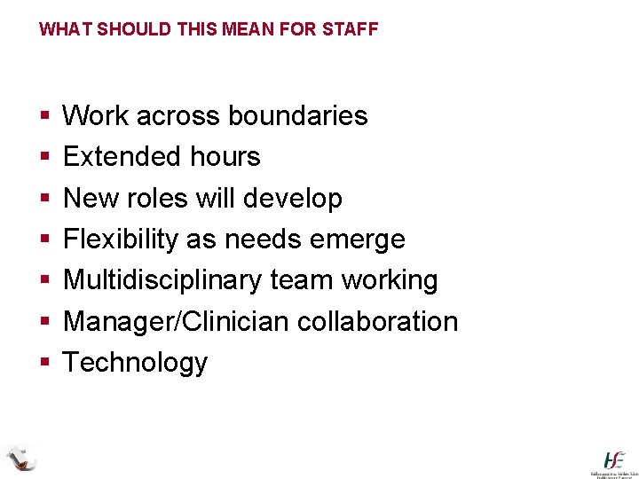 WHAT SHOULD THIS MEAN FOR STAFF § § § § Work across boundaries Extended