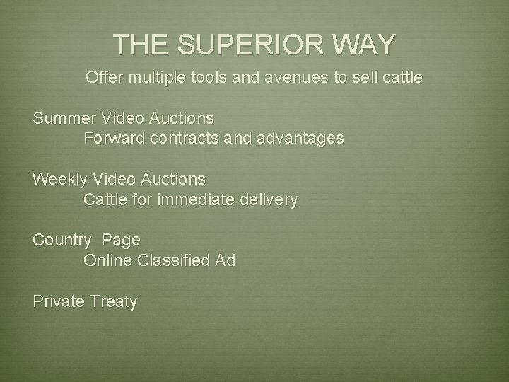 THE SUPERIOR WAY Offer multiple tools and avenues to sell cattle Summer Video Auctions