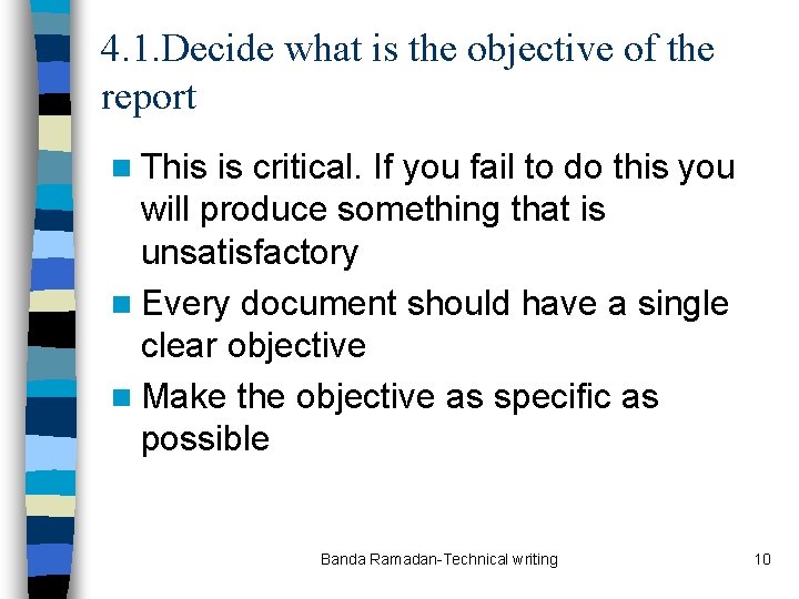 4. 1. Decide what is the objective of the report n This is critical.