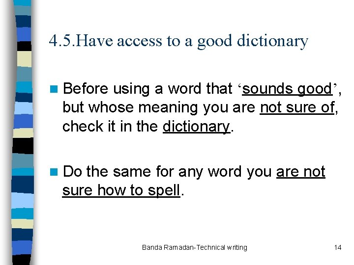 4. 5. Have access to a good dictionary n Before using a word that