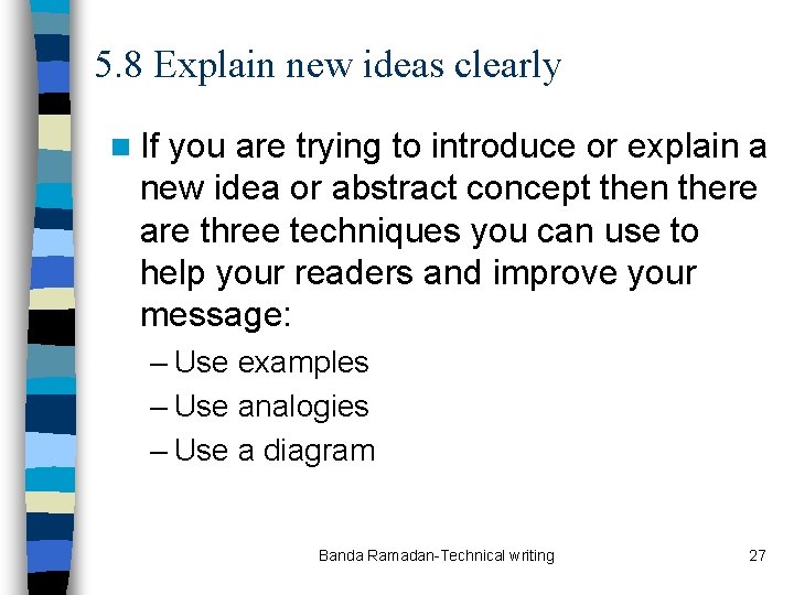 5. 8 Explain new ideas clearly n If you are trying to introduce or