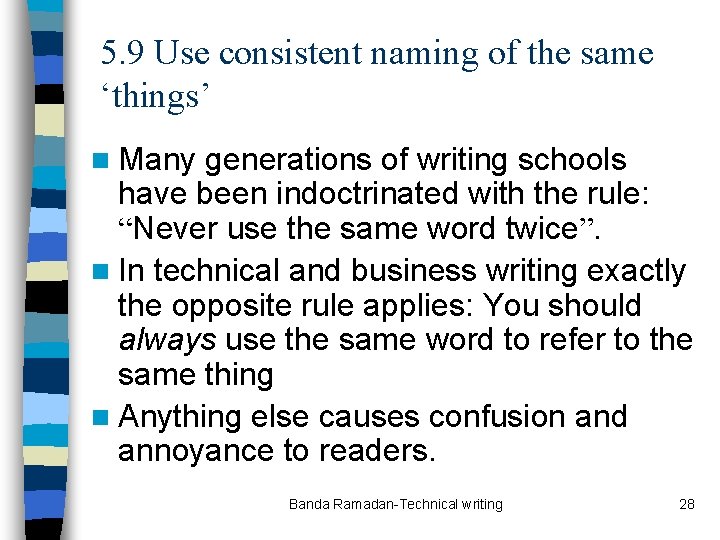 5. 9 Use consistent naming of the same ‘things’ n Many generations of writing