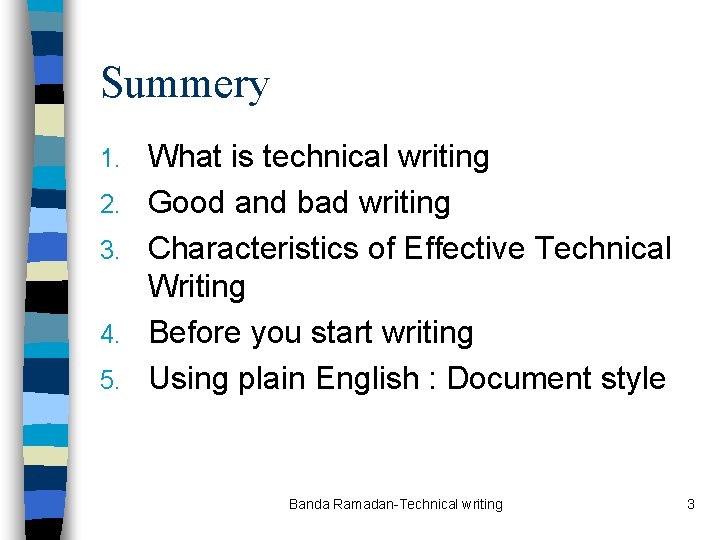 Summery 1. 2. 3. 4. 5. What is technical writing Good and bad writing