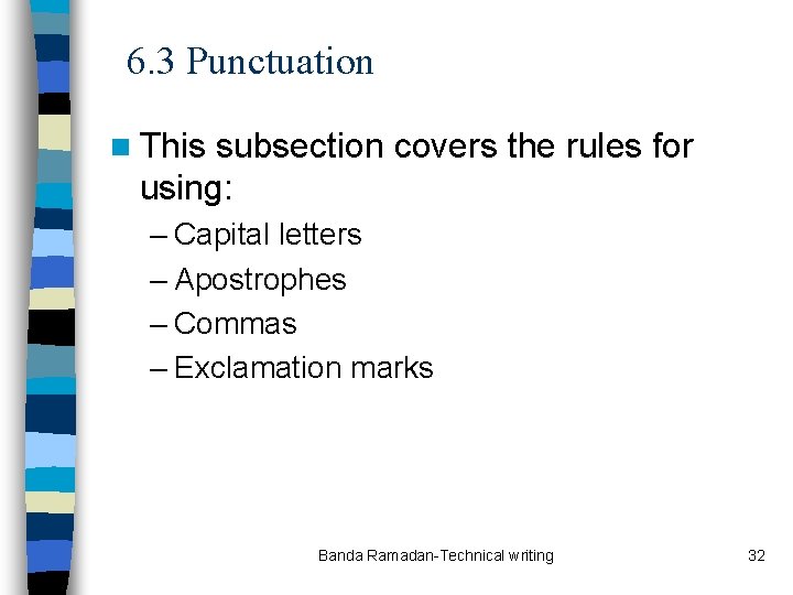 6. 3 Punctuation n This subsection covers the rules for using: – Capital letters