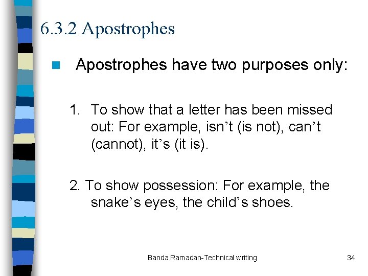 6. 3. 2 Apostrophes n Apostrophes have two purposes only: 1. To show that