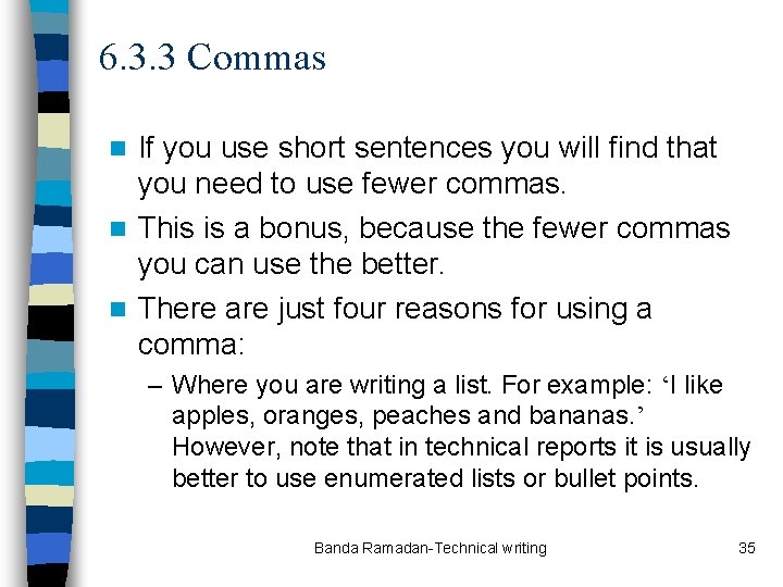 6. 3. 3 Commas If you use short sentences you will find that you