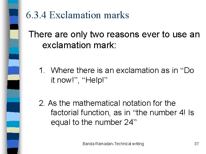 6. 3. 4 Exclamation marks There are only two reasons ever to use an
