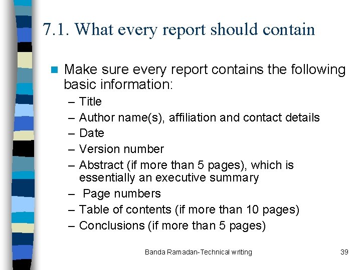 7. 1. What every report should contain n Make sure every report contains the