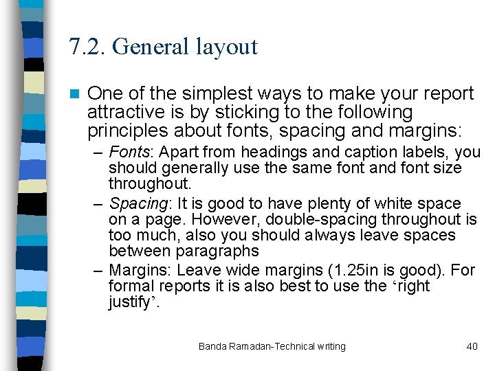 7. 2. General layout n One of the simplest ways to make your report