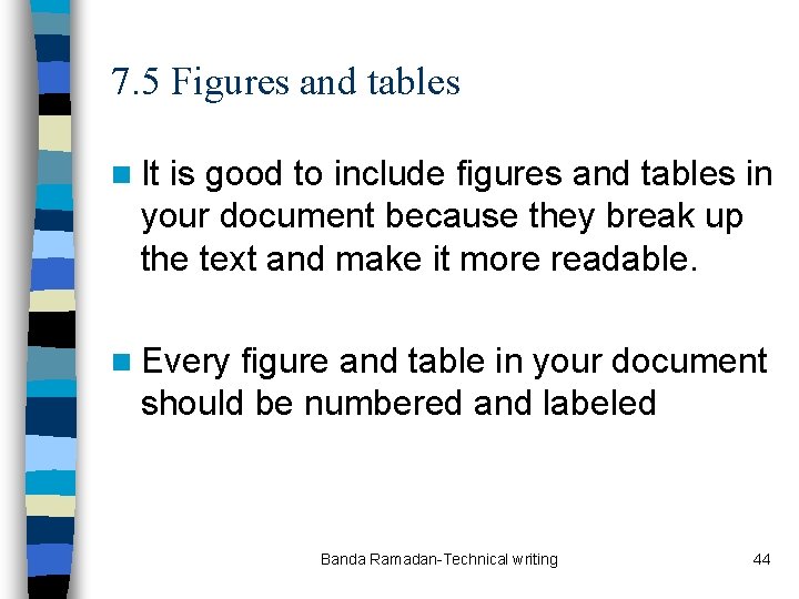 7. 5 Figures and tables n It is good to include figures and tables