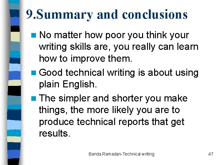 9. Summary and conclusions n No matter how poor you think your writing skills