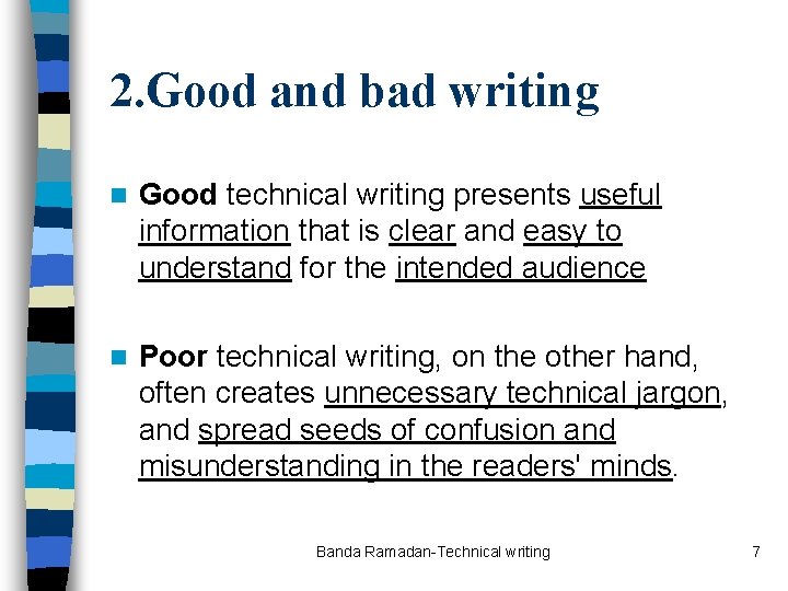 2. Good and bad writing n Good technical writing presents useful information that is