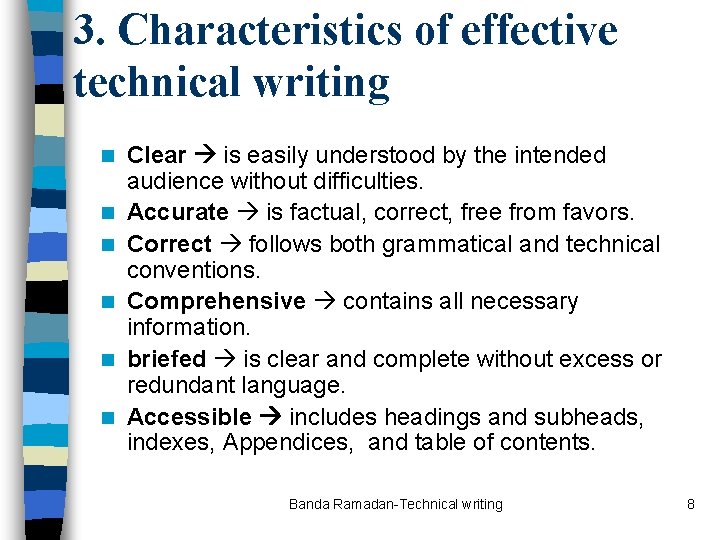 3. Characteristics of effective technical writing n n n Clear is easily understood by