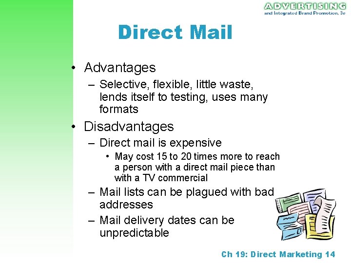 Direct Mail • Advantages – Selective, flexible, little waste, lends itself to testing, uses