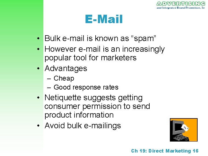 E-Mail • Bulk e-mail is known as “spam” • However e-mail is an increasingly