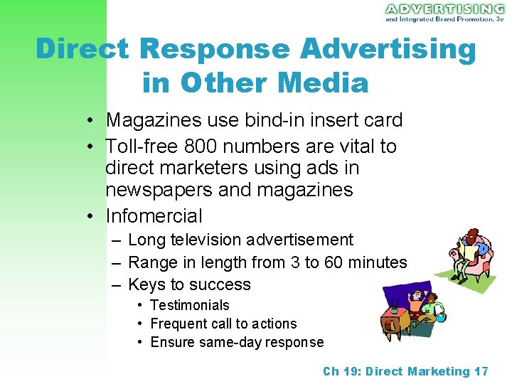 Direct Response Advertising in Other Media • Magazines use bind-in insert card • Toll-free