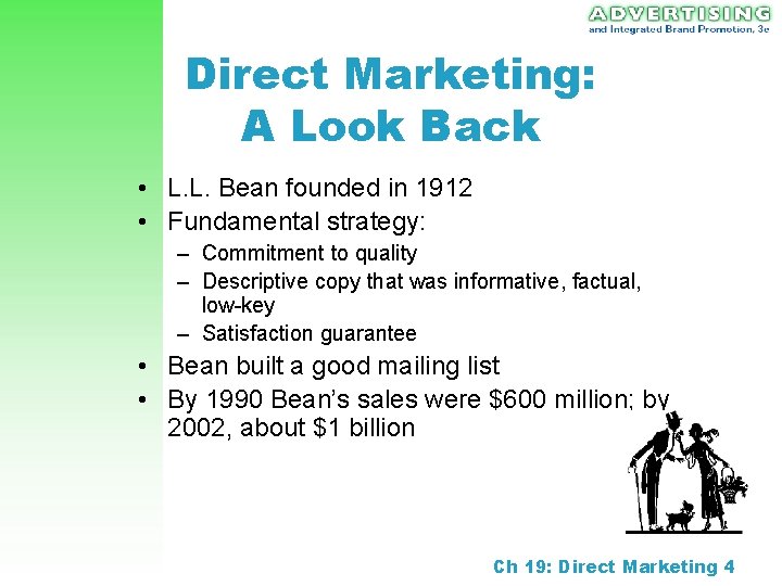 Direct Marketing: A Look Back • L. L. Bean founded in 1912 • Fundamental