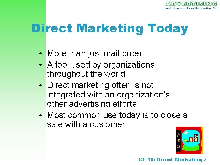 Direct Marketing Today • More than just mail-order • A tool used by organizations