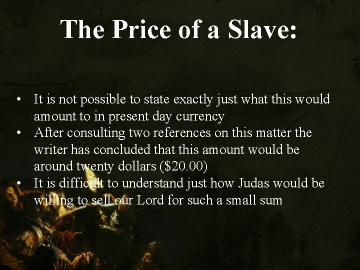 The Price of a Slave: • It is not possible to state exactly just