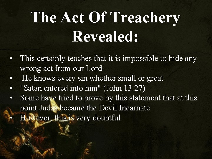 The Act Of Treachery Revealed: • This certainly teaches that it is impossible to