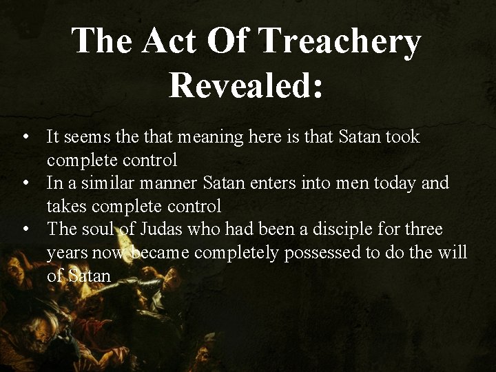 The Act Of Treachery Revealed: • It seems the that meaning here is that