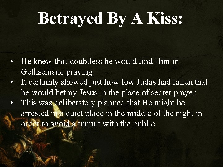 Betrayed By A Kiss: • He knew that doubtless he would find Him in