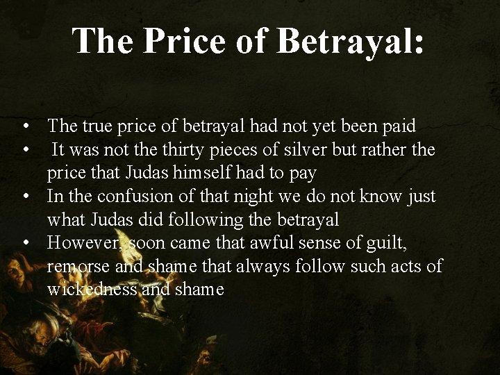 The Price of Betrayal: • The true price of betrayal had not yet been