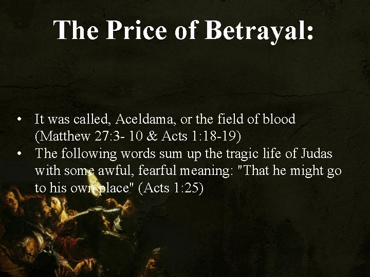 The Price of Betrayal: • It was called, Aceldama, or the field of blood