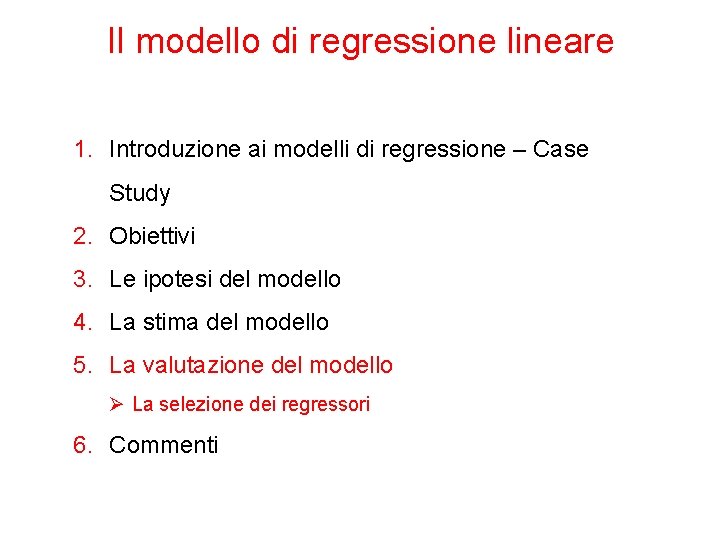 Il modello di regressione lineare 1. Introduzione ai modelli di regressione – Case Study