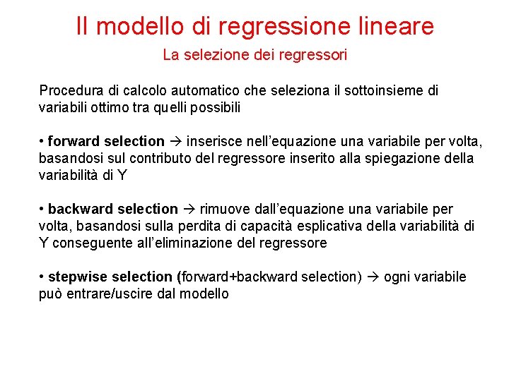 Il modello di regressione lineare La selezione dei regressori Procedura di calcolo automatico che