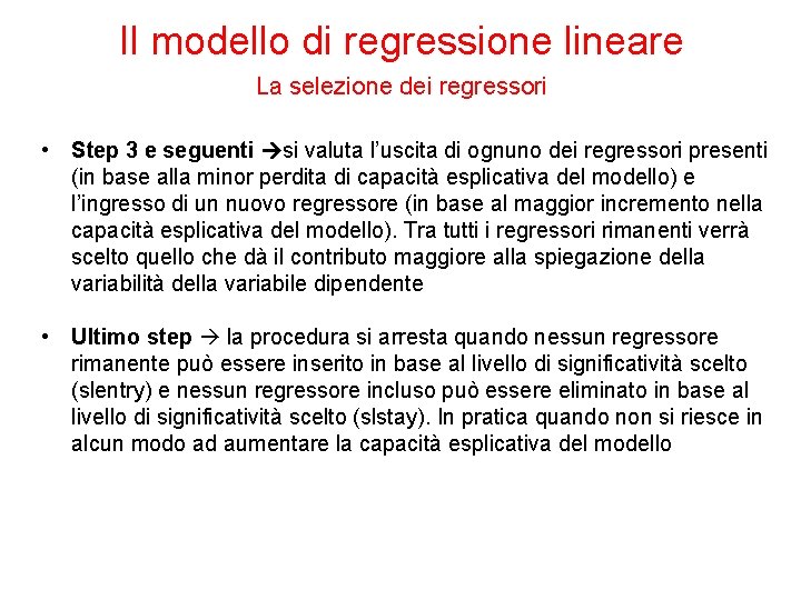Il modello di regressione lineare La selezione dei regressori • Step 3 e seguenti
