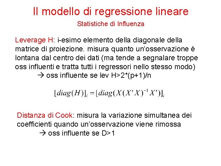 Il modello di regressione lineare Statistiche di Influenza Leverage H: i-esimo elemento della diagonale