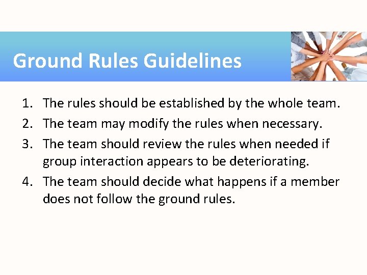 Ground Rules Guidelines 1. The rules should be established by the whole team. 2.